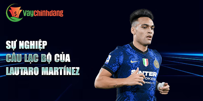 Sự nghiệp câu lạc bộ của Lautaro Martínez