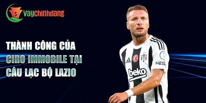 Thành công của Ciro Immobile tại câu lạc bộ Lazio