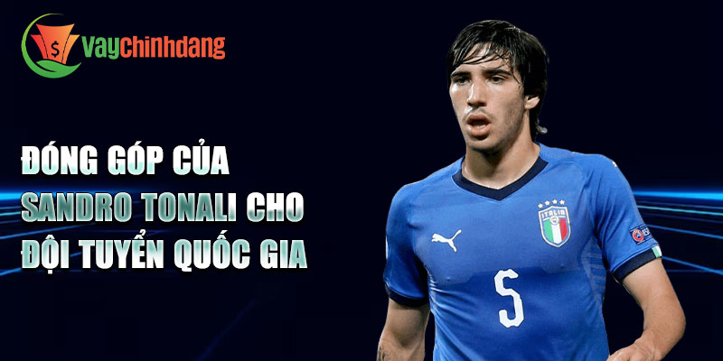 Đóng góp của Sandro Tonali cho đội tuyển quốc gia